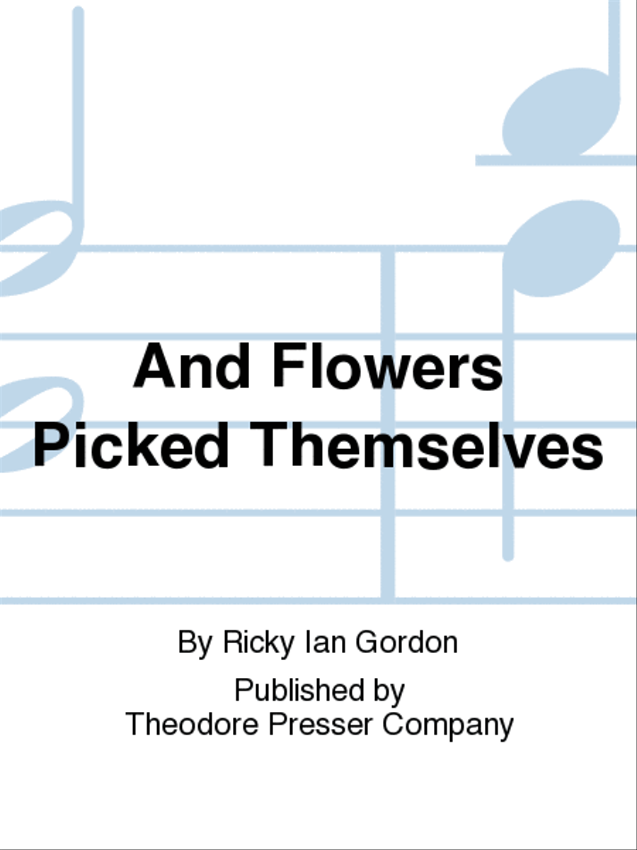 AND FLOWERS PICK THEMSELVES