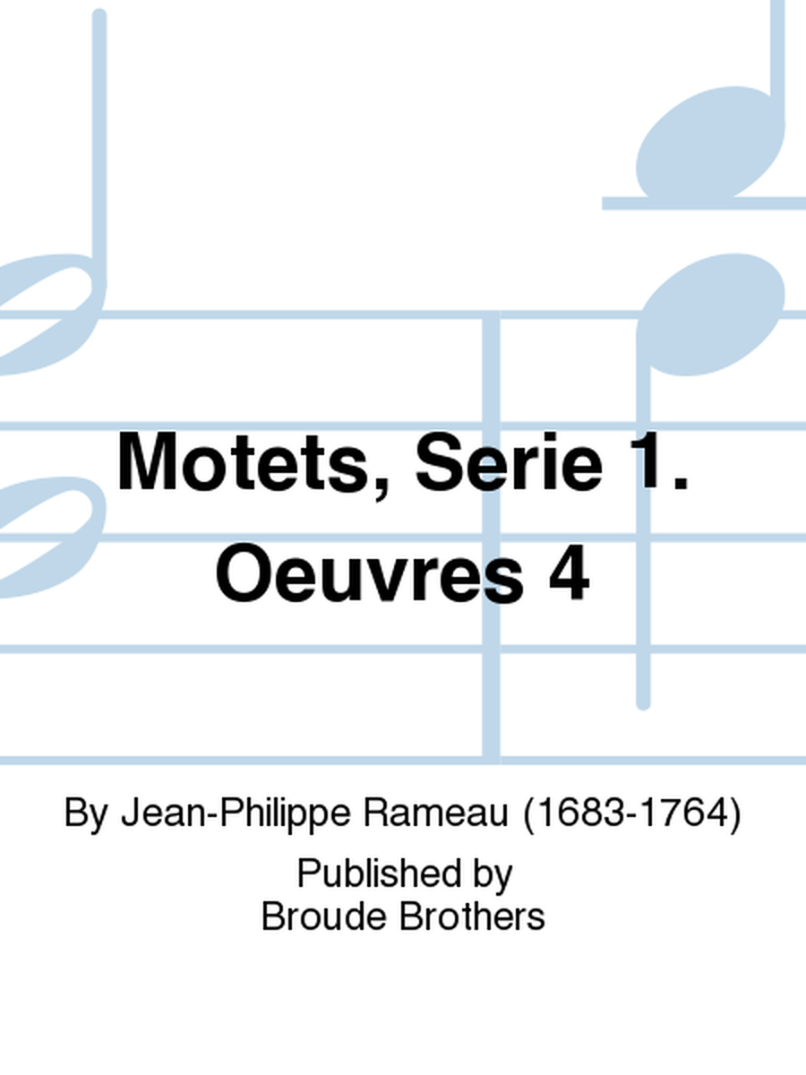 Motets, Serie 1. Oeuvres 4