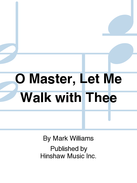 O Master, Let Me Walk with Thee
