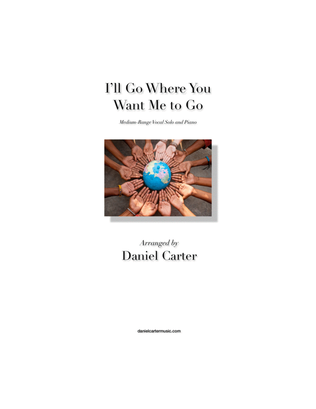 I’ll Go Where You Want Me to Go—Medium-Range Vocal Solo and Piano