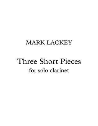 Three Short Pieces for Solo Clarinet