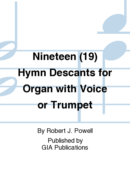 19 Hymn Descants for Organ with Voice or Trumpet (Nineteen)