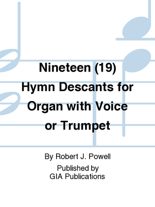 Nineteen Hymn Descants for Organ with Voice or Trumpet