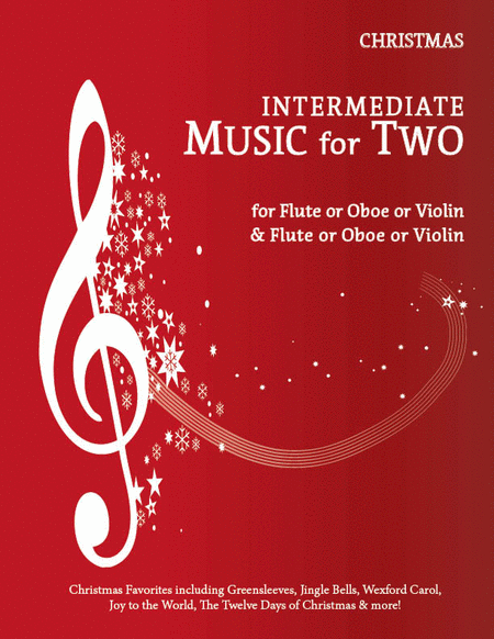 Intermediate Music for Two, Christmas Favorites - Flute/Oboe/Violin and Flute/Oboe/Violin
