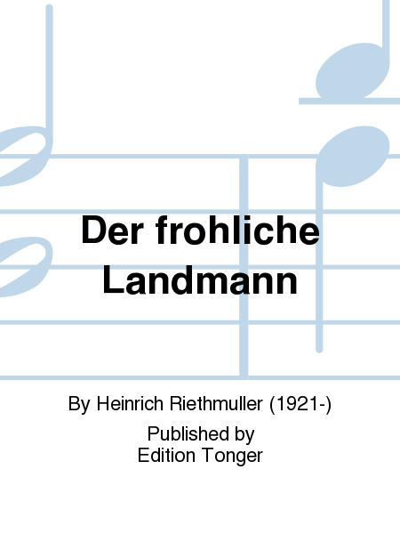 Der frohliche Landmann