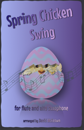 Book cover for The Spring Chicken Swing for Flute and Alto Saxophone Duet