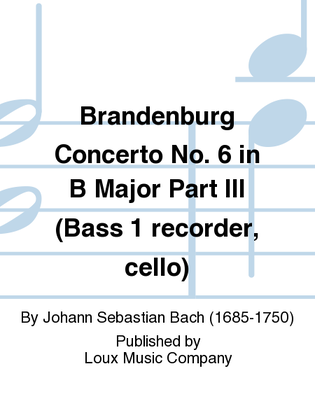 Brandenburg Concerto No. 6 in B Major Part III (Bass 1 recorder, cello)