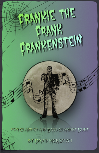 Frankie the Frank Frankenstein, Halloween Duet for Clarinet and Bass Clarinet