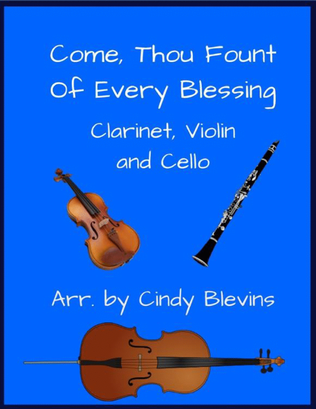 Book cover for Come, Thou Fount Of Every Blessing, Clarinet, Violin and Cello Trio