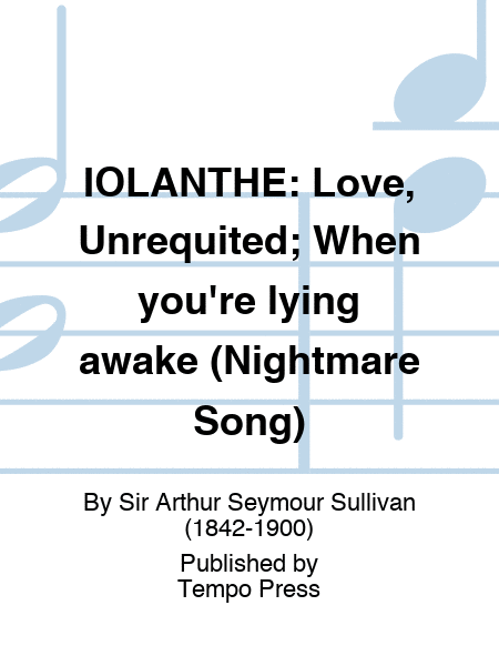 IOLANTHE: Love, Unrequited; When you