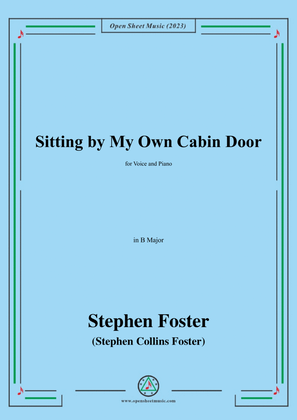 S. Foster-Sitting by My Own Cabin Door,in B Major