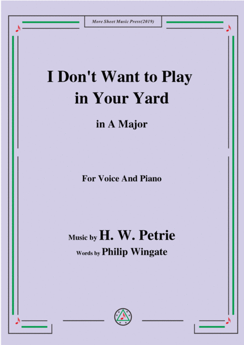 Petrie-I Don't Want to Play in Your Yard,in A Major,for Voice&Piano image number null