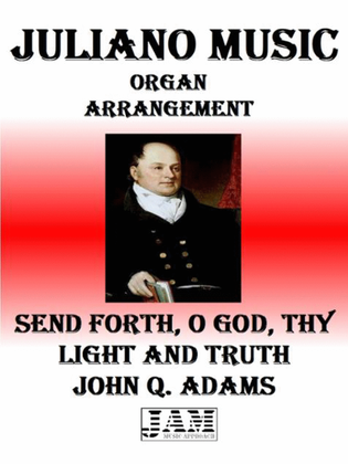 SEND FORTH, O GOD, THY LIGHT AND TRUTH- JOHN Q. ADAMS (HYMN - EASY ORGAN)