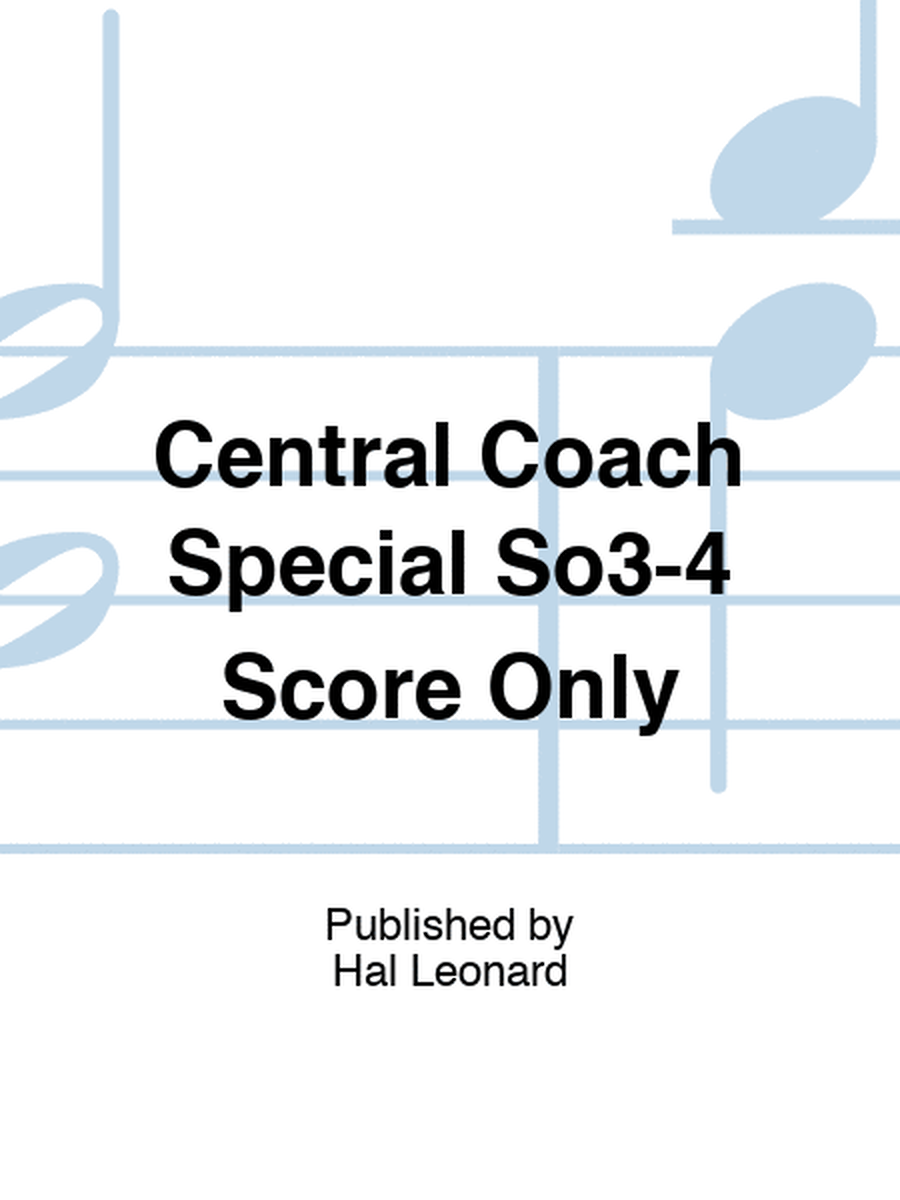 Central Coach Special So3-4 Score Only