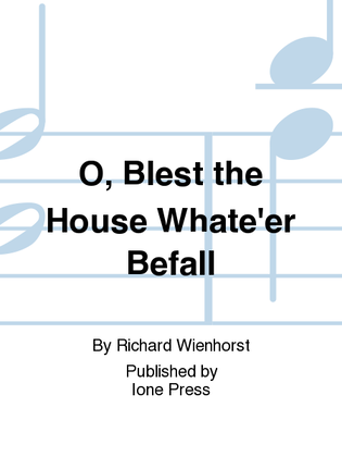O, Blest the House Whate'er Befall