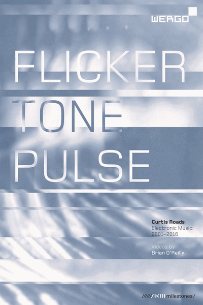 Roads: Flicker Tone Pulse - Electronic Music 2001-2016