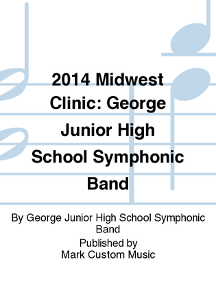 2014 Midwest Clinic: George Junior High School Symphonic Band