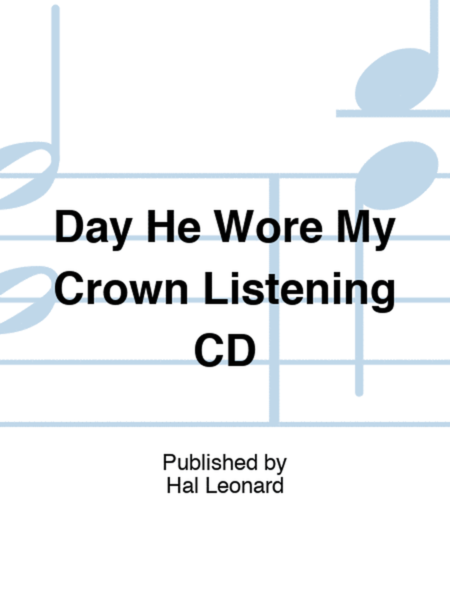 Day He Wore My Crown Listening CD