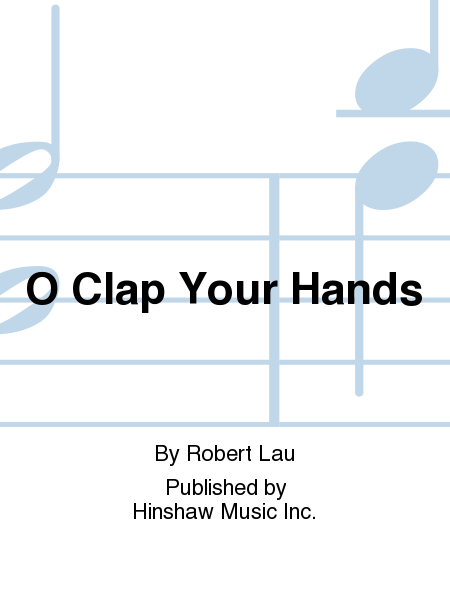 O Clap Your Hands