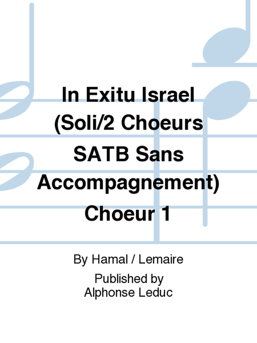 In Exitu Israel (Soli/2 Choeurs SATB Sans Accompagnement) Choeur 1