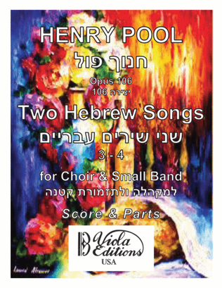 Opus 106, Two Hebrew Songs, 3 - 4, for Choir & Small Band (Score & Parts)