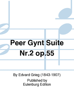 Peer Gynt Suite No. 2 Op. 55
