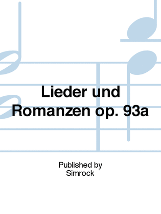 Lieder und Romanzen op. 93a