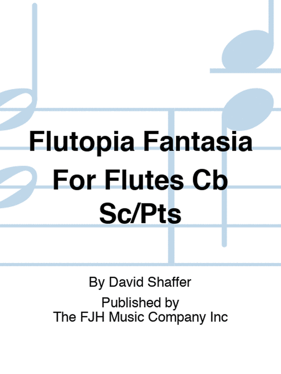 Flutopia Fantasia For Flutes Cb Sc/Pts