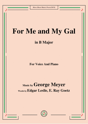 Book cover for George Meyer-For Me and My Gal,in B Major,for Voice&Piano