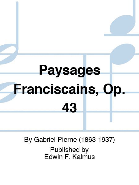 Paysages Franciscains, Op. 43