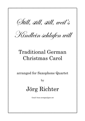 Still, still, still (Still, still, still, weil’s Kindlein schlafen will) for Saxophone Quartet