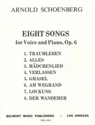 Book cover for Eight Songs, Op. 6 (Traumleben, Alles, Madchenlied,Verlassen, Ghasel, Am Wegrand, Lockung, Der Wandere)