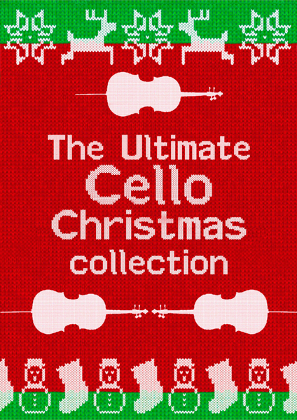 The Ultimate Cello Christmas Collection