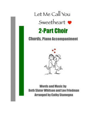 Let Me Call You Sweetheart (2-Part Choir, Chords, Piano Accompaniment)