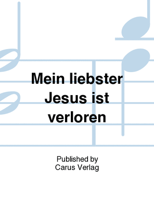 Book cover for My blessed Jesus, gone forever (Mein liebster Jesus ist verloren)