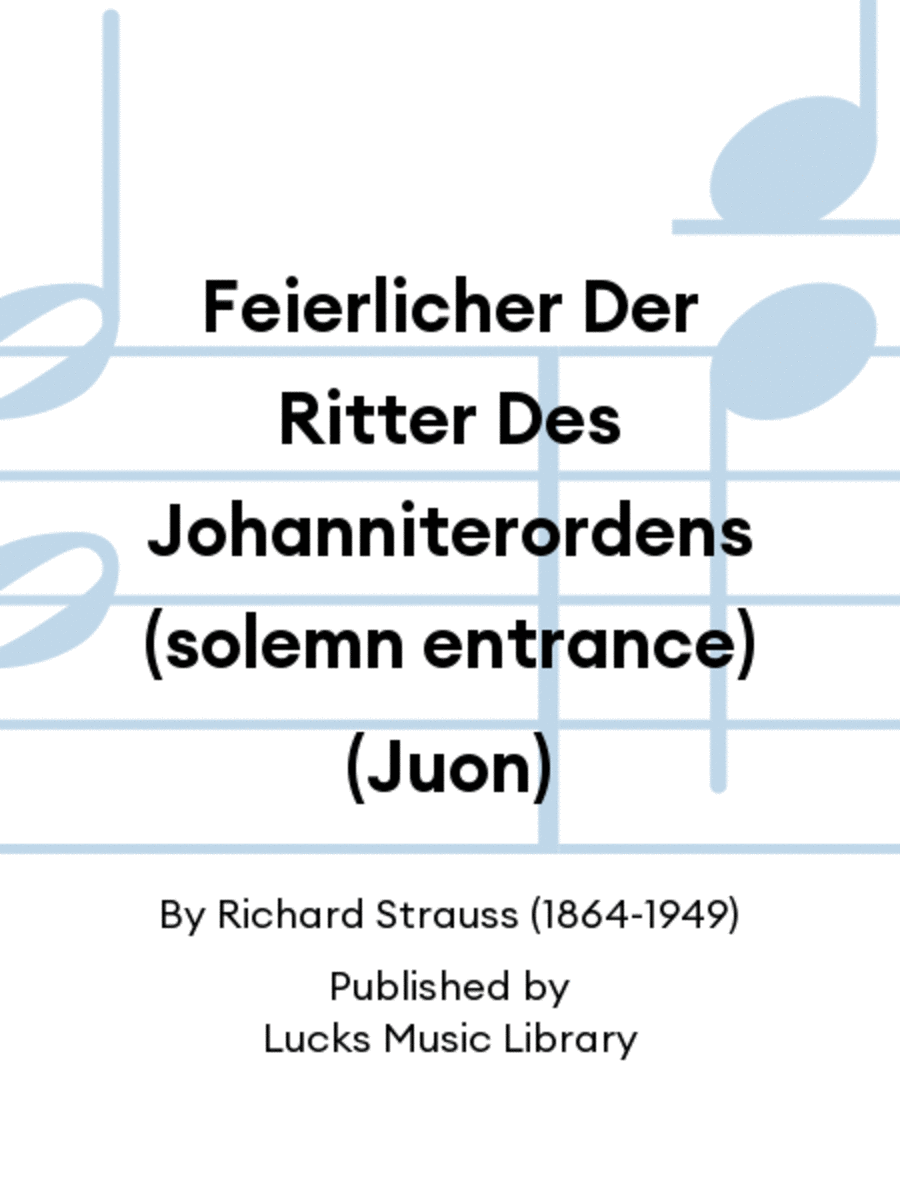 Feierlicher Der Ritter Des Johanniterordens (solemn entrance) (Juon)