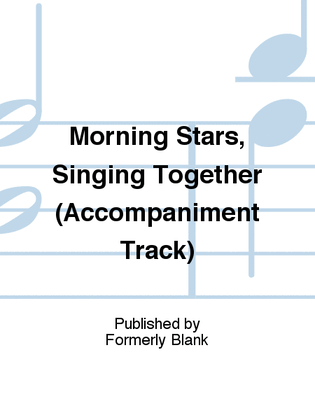 Morning Stars, Singing Together (Accompaniment Track)