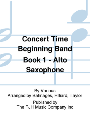 Book cover for Concert Time Beginning Band Book 1 - Alto Saxophone