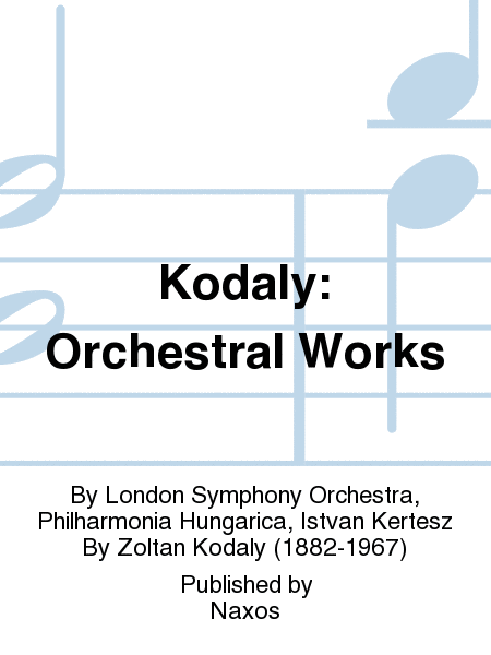 Kodaly: Orchestral Works