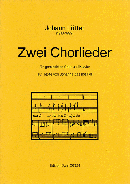 Zwei Chorlieder für gemischten Chor und Klavier (auf Texte von Johanna Zaeske-Fell)