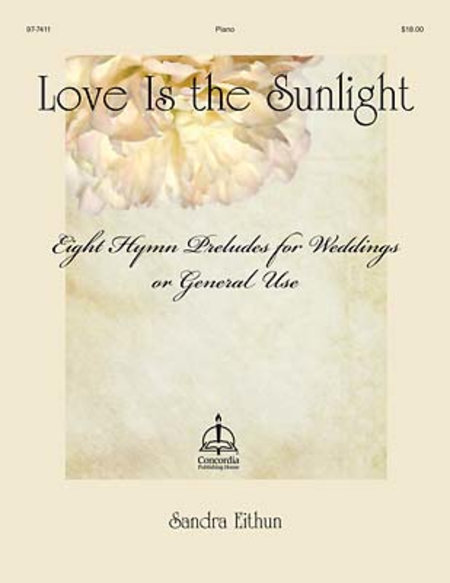 Love Is the Sunlight: 8 Hymns for Weddings or General Use