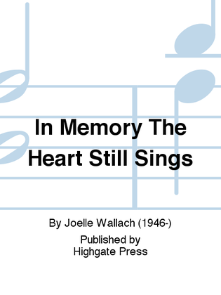 In Memory The Heart Still Sings