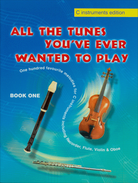 All the Tunes You've Ever Wanted to Play - Book 1 - C instruments Edition