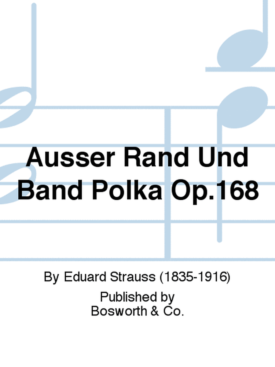 Ausser Rand Und Band Polka Op.168