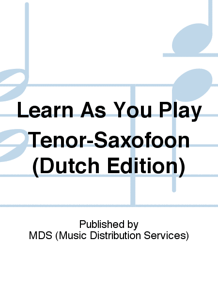 Learn As You Play Tenor-Saxofoon (Dutch edition)