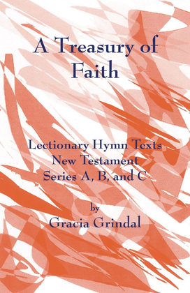 A Treasury of Faith: Lectionary Hymn Texts, New Testament, Series A, B, and C