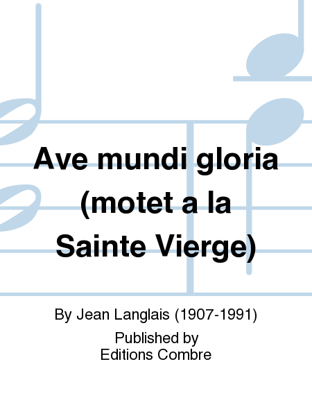 Ave mundi gloria (motet a la Sainte Vierge)