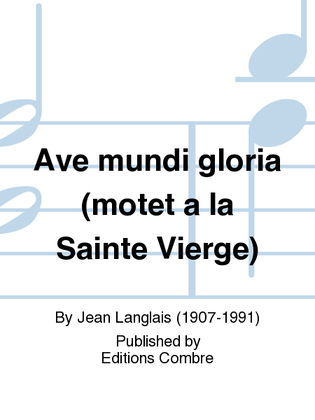 Ave mundi gloria (motet a la Sainte Vierge)