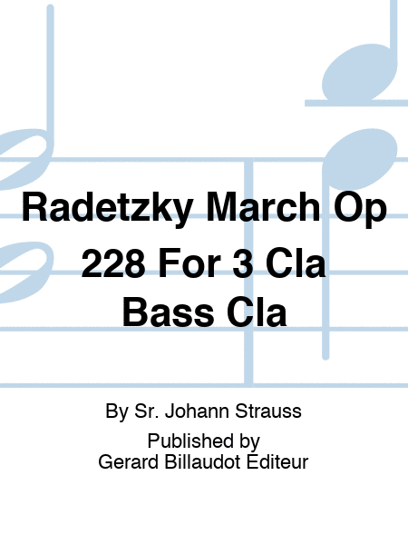 Radetzky March Op 228 For 3 Cla Bass Cla