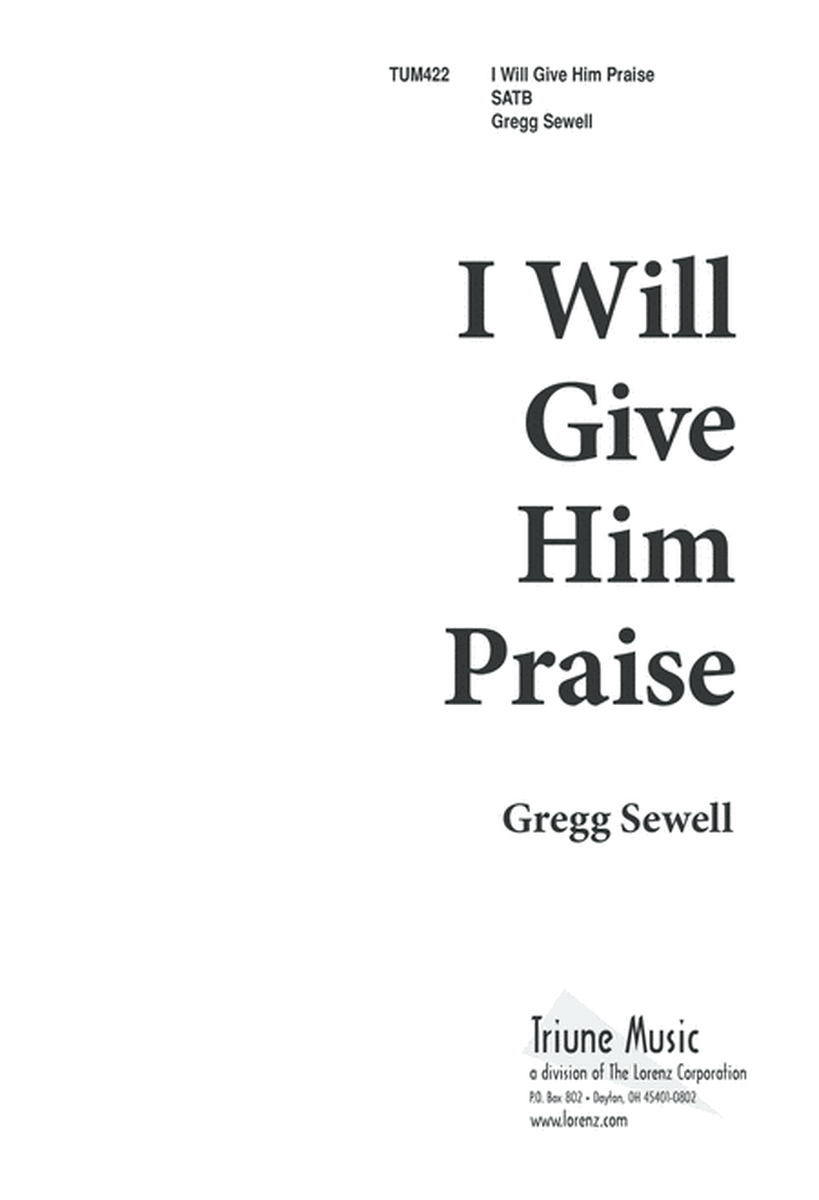 I Will Give Him Praise